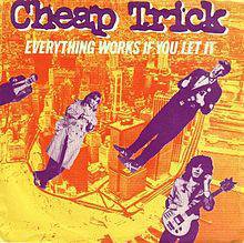 Cheap Trick : Everything Works If You Let It